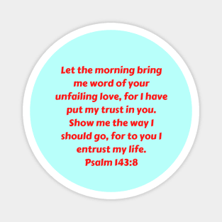 Bible Verse Psalm 143:8 Magnet